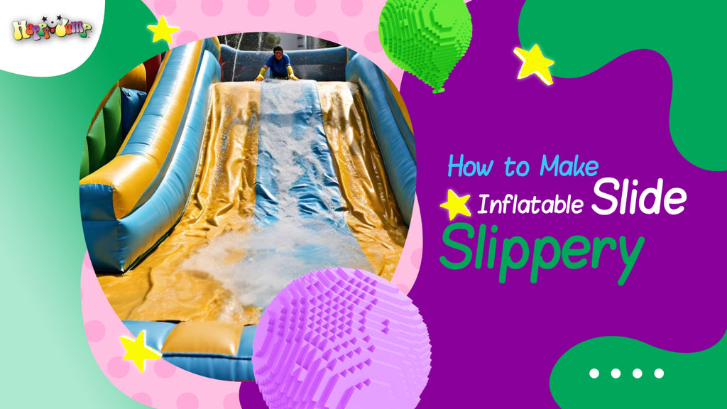 How to Make Inflatable Slide Slippery